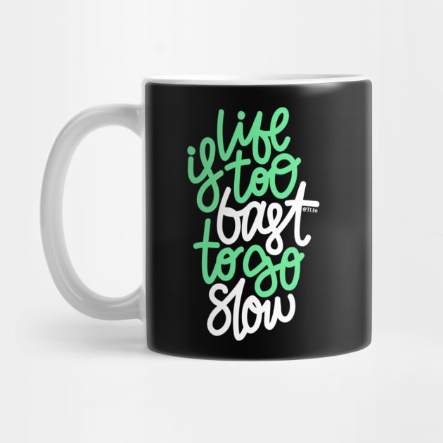 Life Is too Fast To Go Slow - Mint / White by hoddynoddy